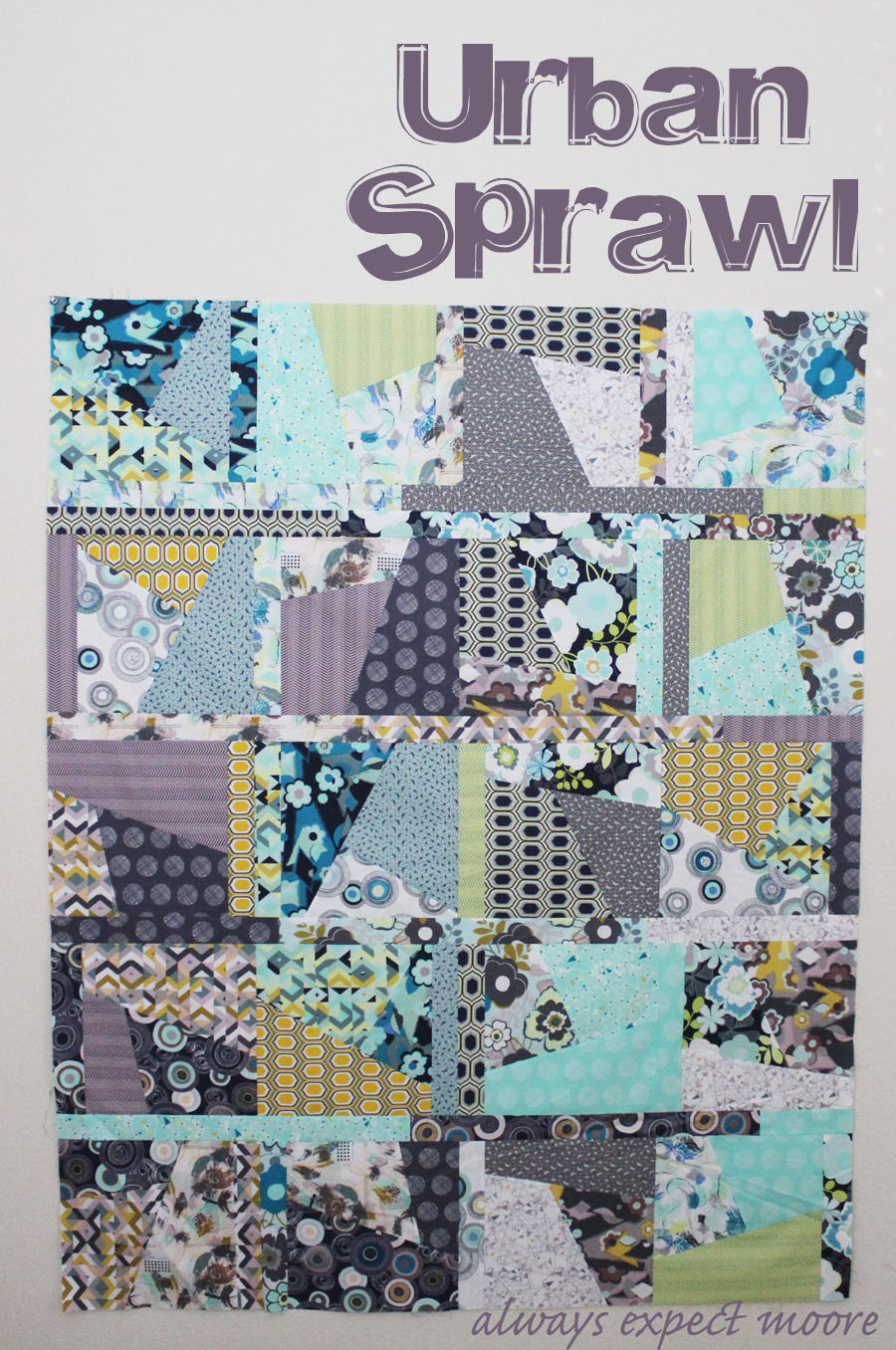 Urban Sprawl Quilt with Art Gallery Fabrics Always Expect Moore