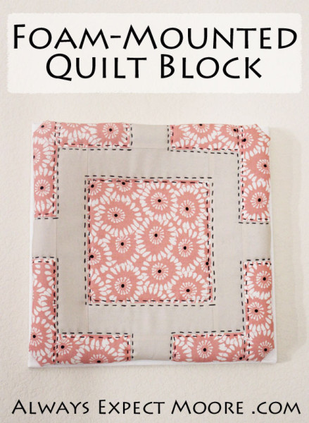 Foam Mounted Quilt Block