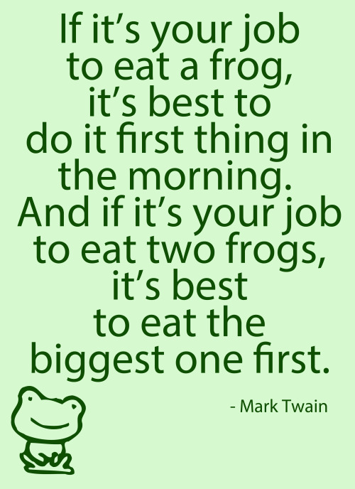 Eating the Frog, and having a whole Frog Farm Always Expect Moore