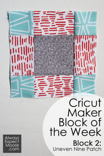 Cricut Maker Block of the Week Quilt - Block 2 - Uneven Nine Patch