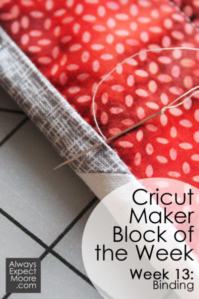 Cricut Maker Block of the Week - Week 13 - Binding the Quilt