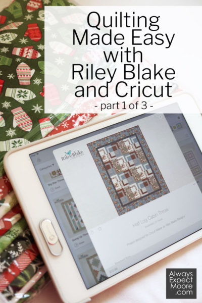 Quilting Made Easy with Riley Blake and Cricut - Part 1 of 3