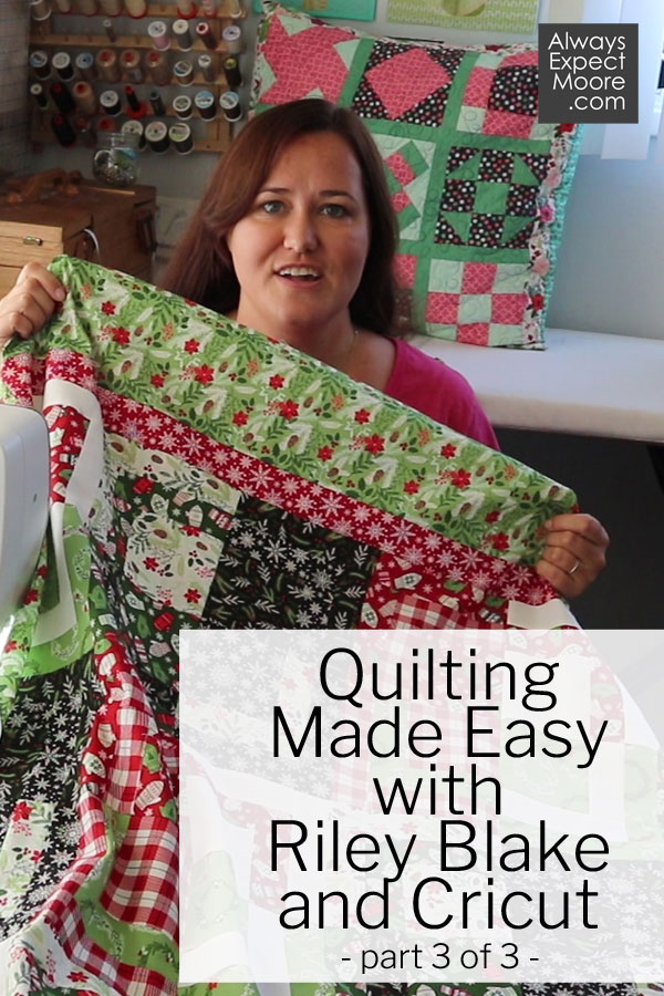 Quilting made easy with Riley Blake and Cricut Part 3 of 3